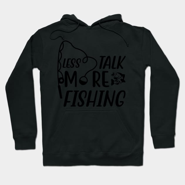 Less Talk More Fishing - Gift For Fishing Lovers, Fisherman - Black And White Simple Font Hoodie by Famgift